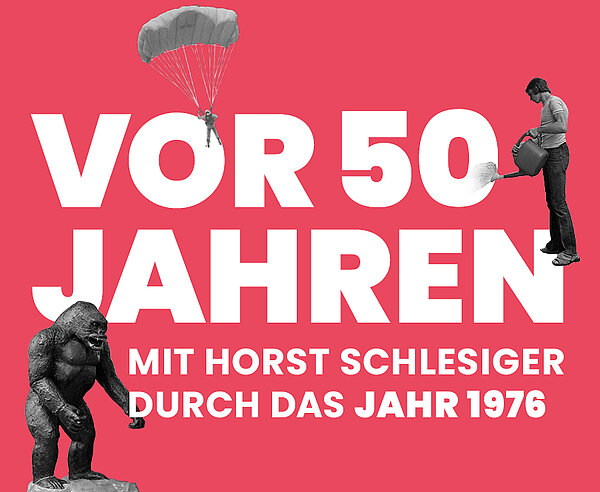 Teaserbild zur Ausstellung "Vor 50 Jahren ... Mit Horst Schlesiger durch das Jahr 1976"