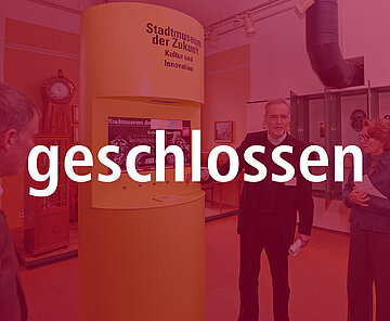 Symbolbild der Dauerausstellung mit Störer "geschlossen"