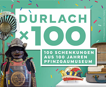 Teaserbild zur Sonderausstellung Durlach x 100 im Pfinzgaumuseum 2024