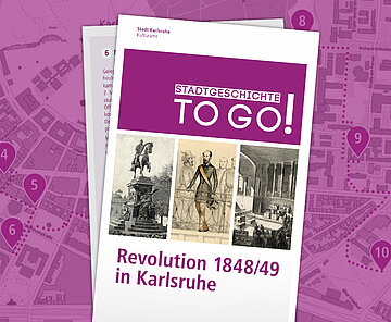 STADTGESCHICHTE-TO-GO! Revolution 1848/49 in Karlsruhe